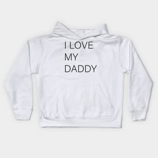 I LOVE MY DADDY Kids Hoodie